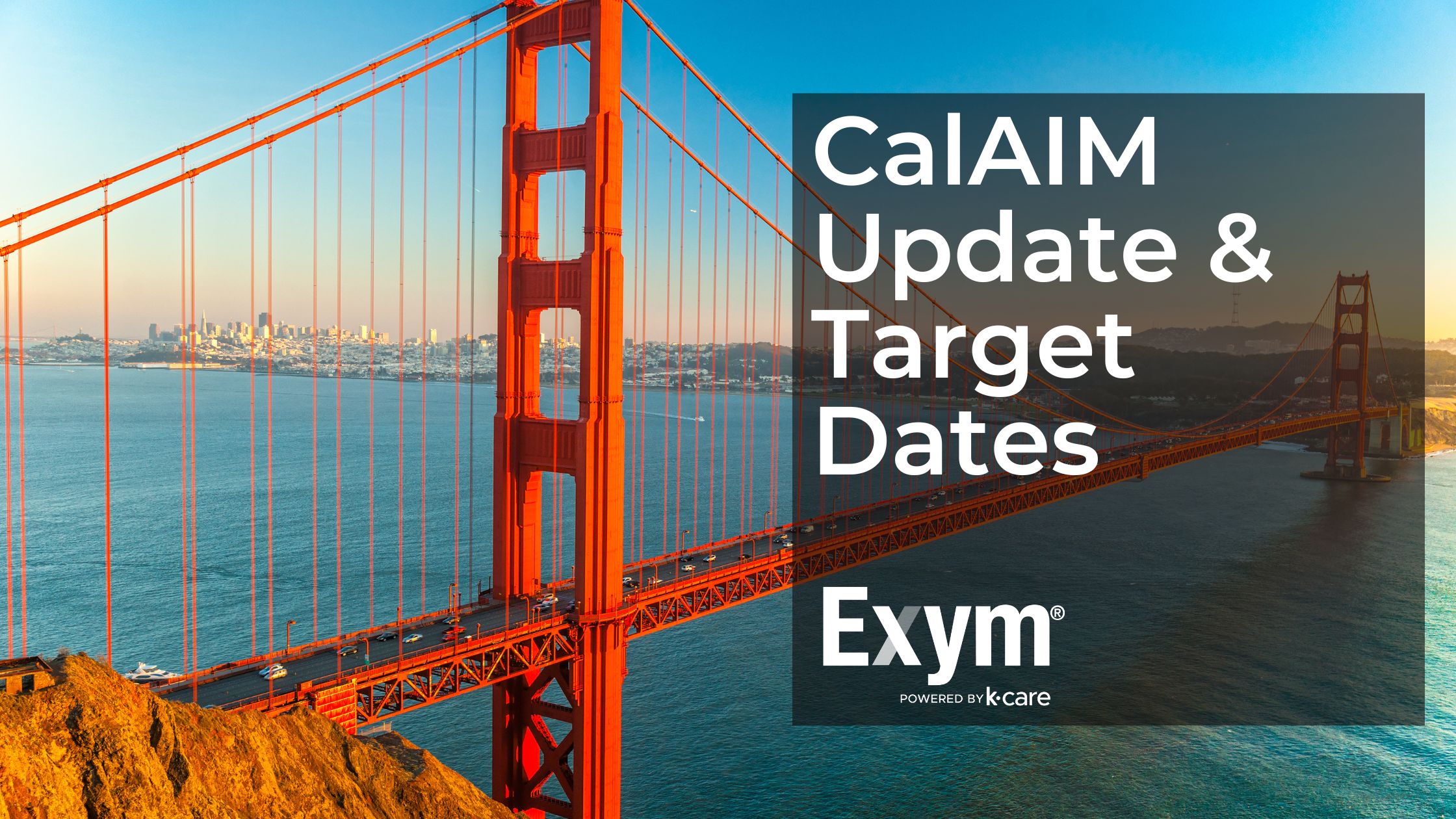 CalAIM Initiative Target Dates | Exym Behavioral Health EHR Software